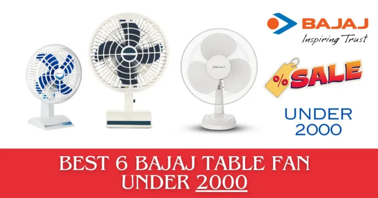 Read more about the article Stay Cool on a Budget: 6 Best Bajaj Table Fan Under 2000 to Beat the Heat!