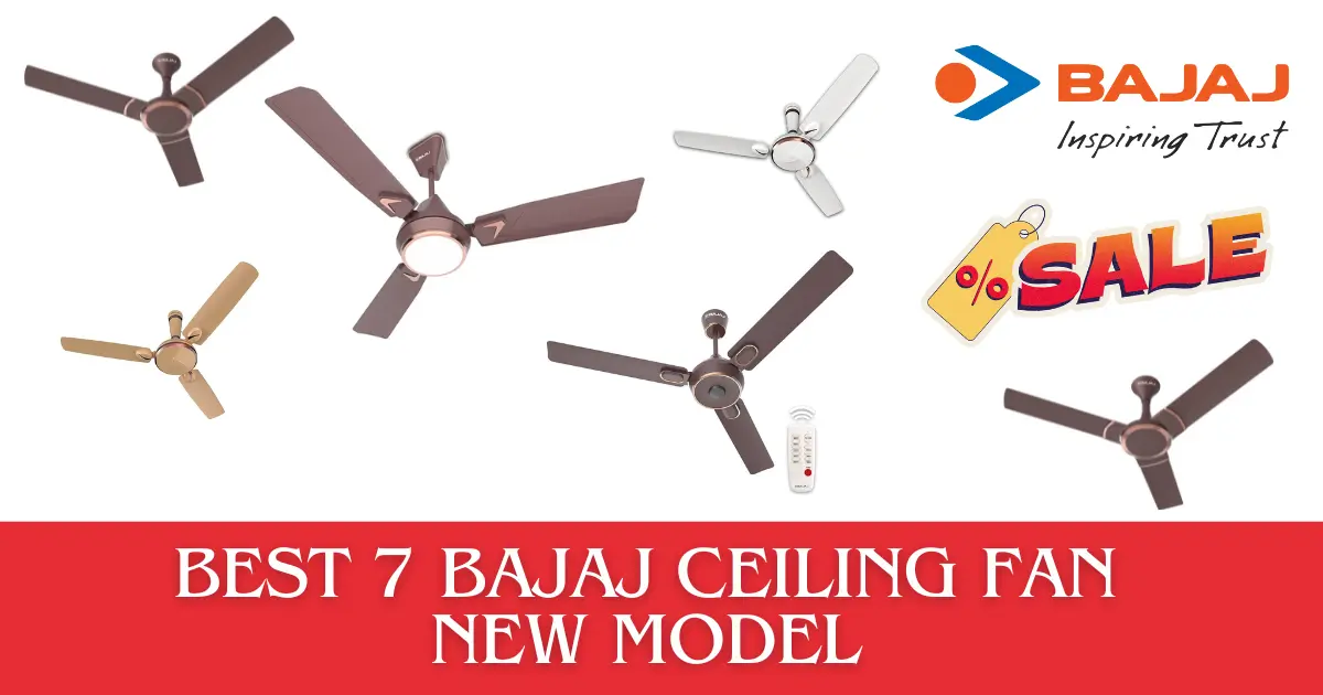 You are currently viewing Embrace Style and Comfort: Best 7 Bajaj Ceiling Fan New Model