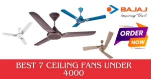 Best 7 Ceiling Fans Under 4000: Breeze into Savings with Style